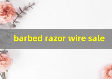  barbed razor wire sale